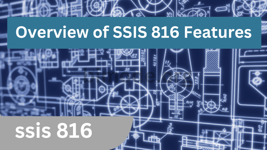 Overview of SSIS 816 Features: